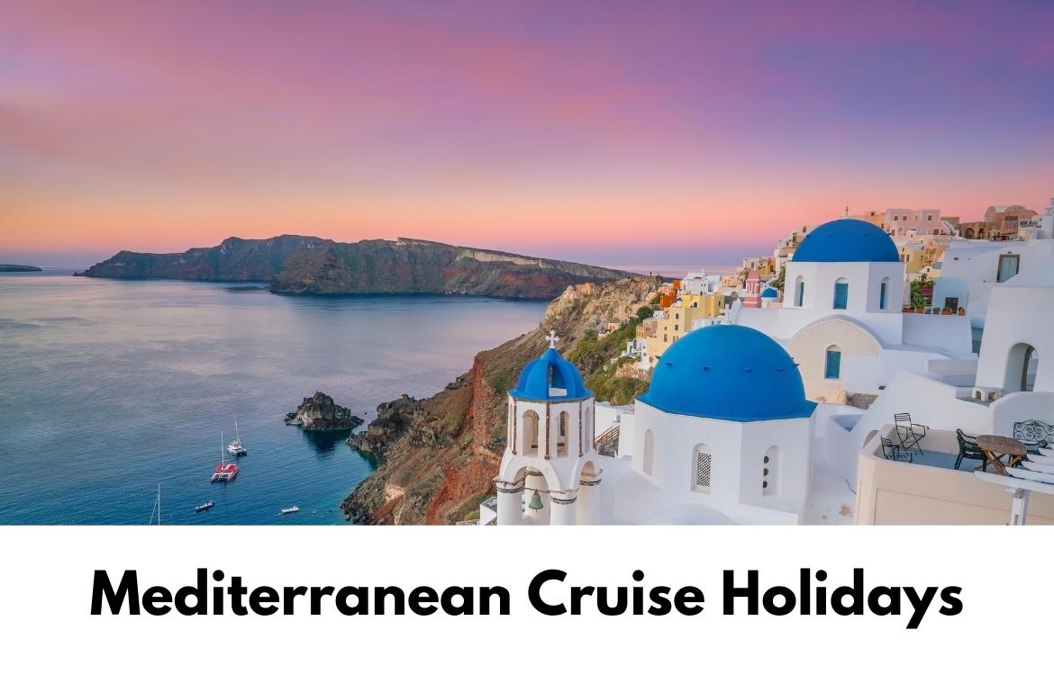 Mediterranean cruise holidays